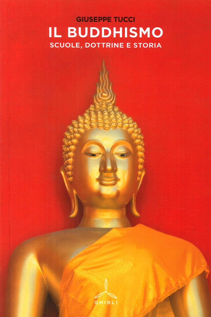 Il Buddhismo. Scuole, Dottrine e Storia Il Buddhismo. Scuole, Dottrine e Storia