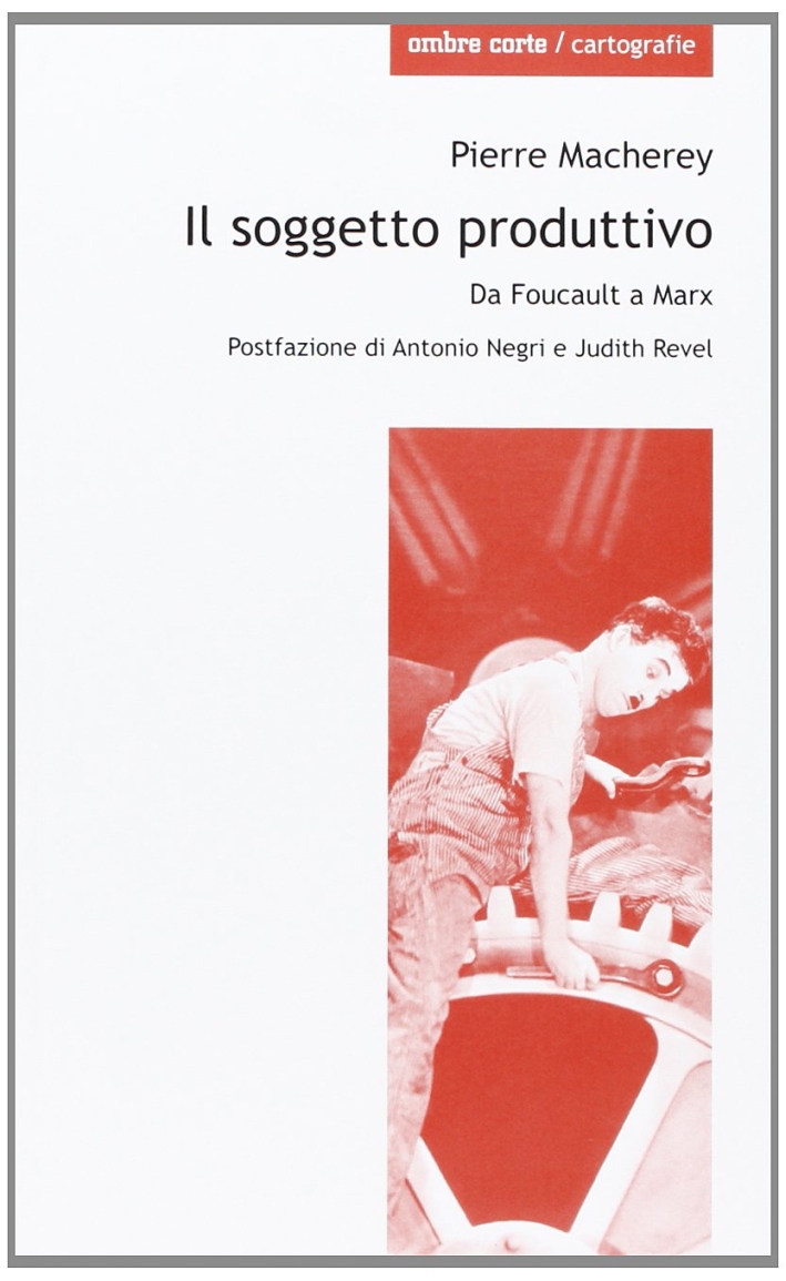 Il soggetto produttivo. Da Foucault a Marx Il soggetto produttivo. Da Foucault a Marx