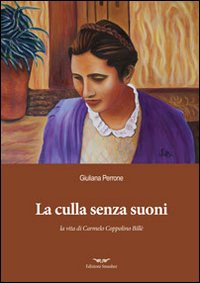 La culla senza suoni. Vita di Carmelo Coppolino Billè La culla senza suoni. Vita di Carmelo Coppolino Billè
