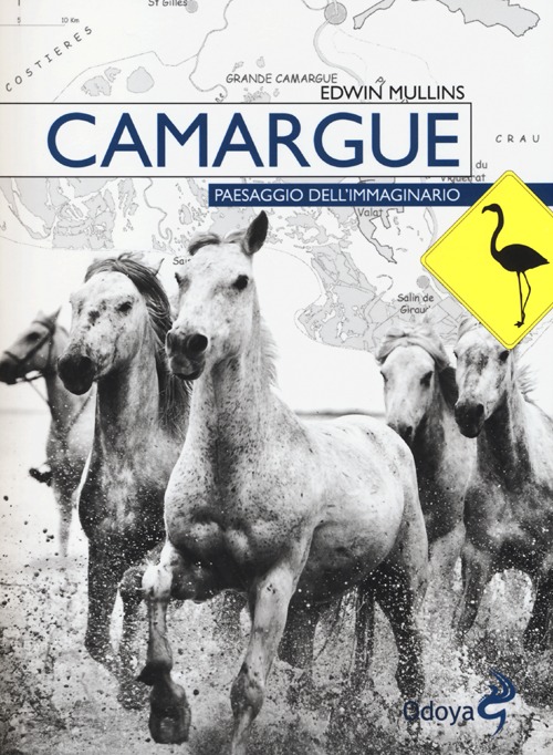 Camargue. Paesaggio dell'immaginario Camargue. Paesaggio dell'immaginario