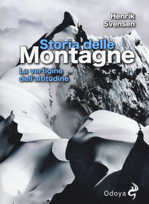 Storia delle montagne. La vertigine dell'altitudine Storia delle montagne. La vertigine dell'altitudine