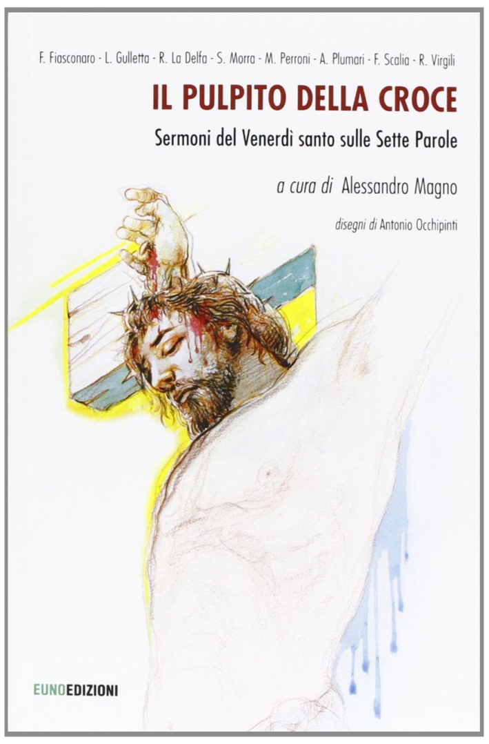Il pulpito della croce. Sermoni del Venerdì Santo
