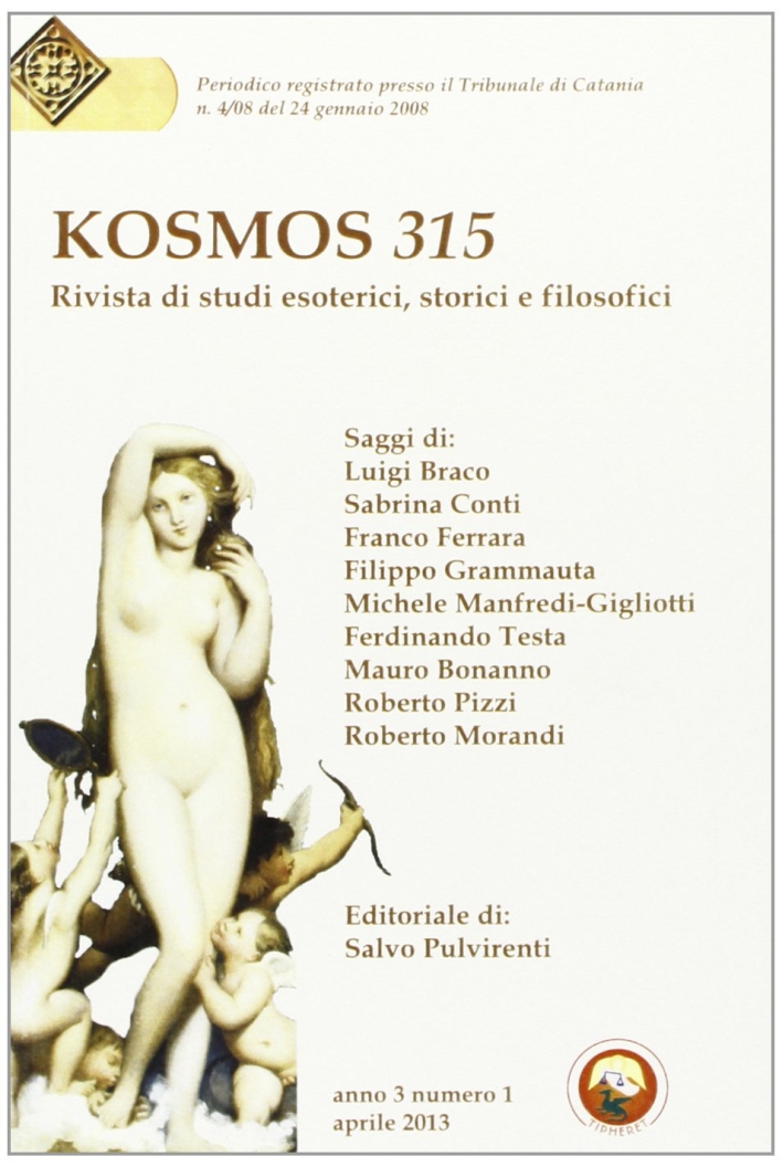 Kosmos 315. Rivista di studi esoterici, storici e filosofici (2013). Vol. 1 Kosmos 315. Rivista di studi esoterici, storici e filosofici (2013). Vol. 1