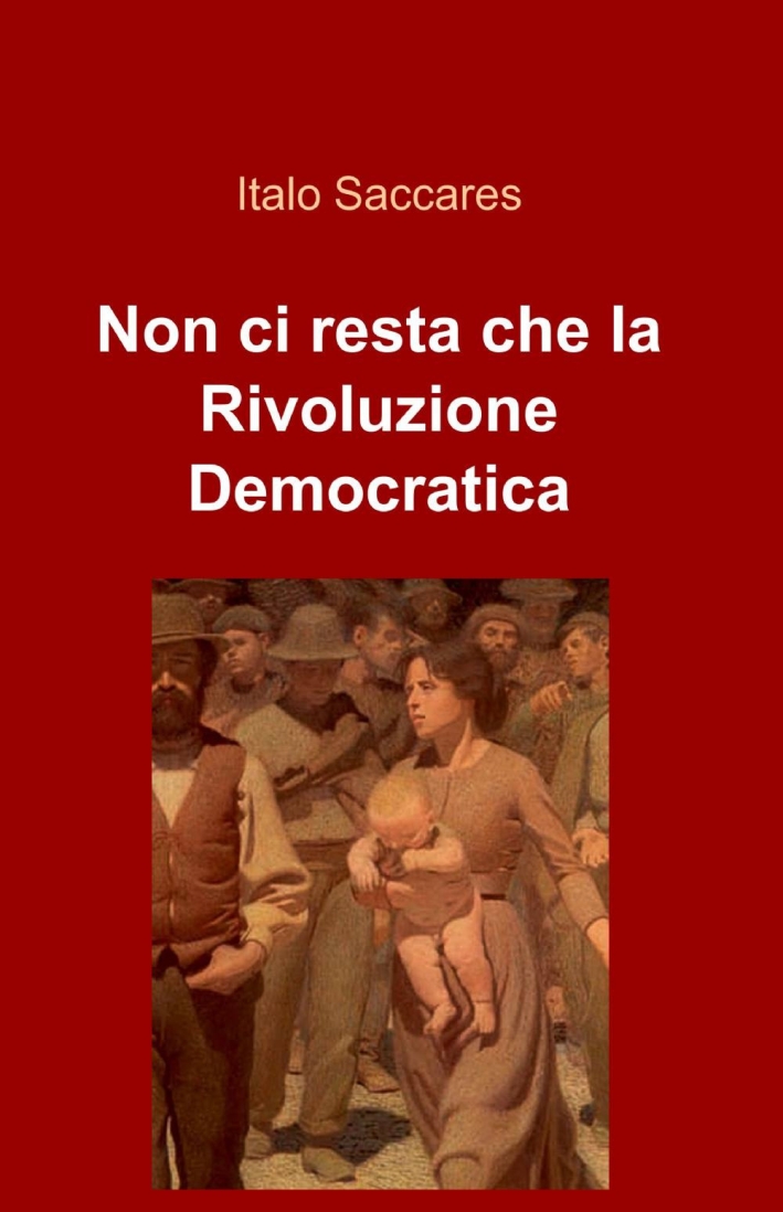 Non ci resta che la rivoluzione democratica Non ci resta che la rivoluzione democratica