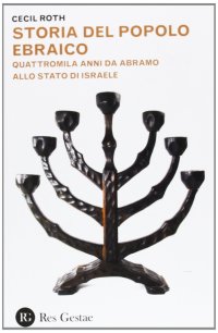 Storia del popolo ebraico. Quattromila anmni da Abramo allo stato d'Israele