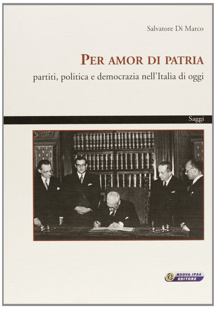 Per amor di patria. Partiti, politica e democrazia nell'Italia di oggi Per amor di patria. Partiti, politica e democrazia nell'Italia di oggi