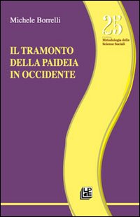 Il tramonto della paideia in Occidente Il tramonto della paideia in Occidente