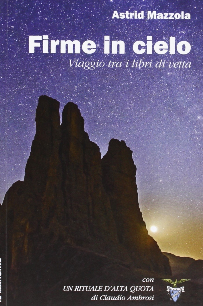 Firme in cielo. Viaggio tra i libri di vetta Firme in cielo. Viaggio tra i libri di vetta