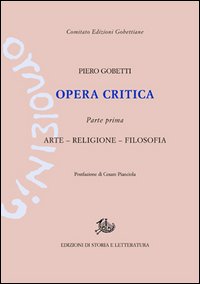 Opera critica. Vol. 1: Arte, religione, filosofia Opera critica. Vol. 1: Arte, religione, filosofia
