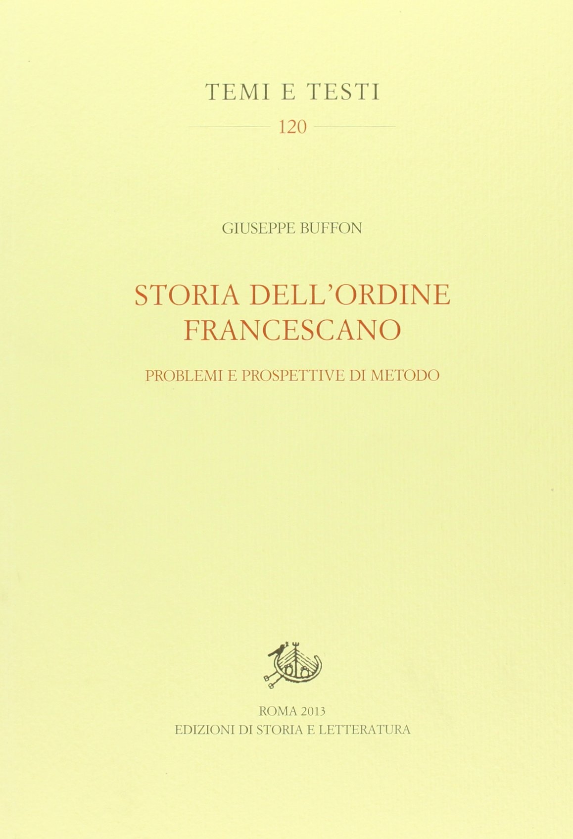 Storia dell'ordine francescano. Problemi e prospettive di metodo Storia dell'ordine francescano. Problemi e prospettive di metodo