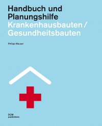 Construction and Design Manual. Hospitals and Health Centres. [German Ed.]