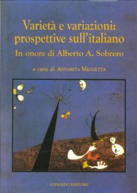 Varietà e variazioni. Prospettive sull'italiano. In onore di Alberto A. Sobrero