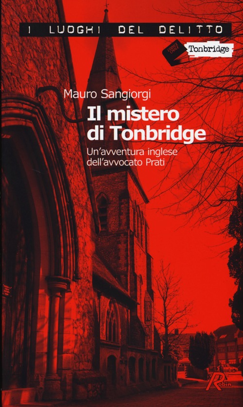 Il mistero di Tonbridge. Un'avventura inglese dell'avvocato Prati Il mistero di Tonbridge. Un'avventura inglese dell'avvocato Prati