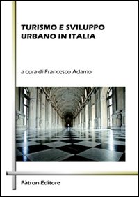 Turismo e sviluppo urbano in Italia Turismo e sviluppo urbano in Italia