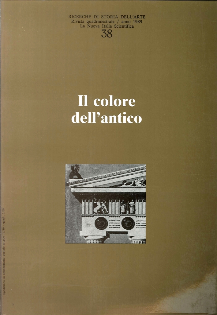 Ricerche di storia dell'arte. 38/1989. Il colore dell'antico Ricerche di storia dell'arte. 38/1989. Il colore dell'antico