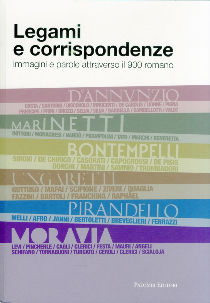 Legami e corrispondenze. Immagini e parole attraverso il 900 romano. Legami e corrispondenze. Immagini e parole attraverso il 900 romano.