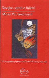 Streghe, spiriti e folletti. L'immaginario popolare nei Castelli Romani e non solo
