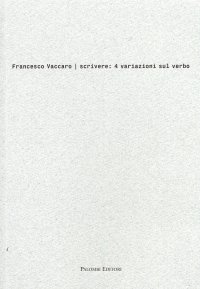 Francesco Vaccaro. Scrivere. 4 Variazioni sul Verbo