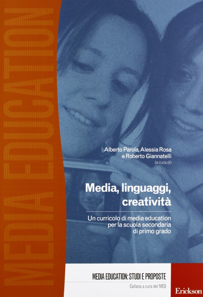 Media, linguaggi, creatività. Un curriculo di media education per la scuola primaria di primo grado Media, linguaggi, creatività. Un curriculo di media education per la scuola primaria di primo grado