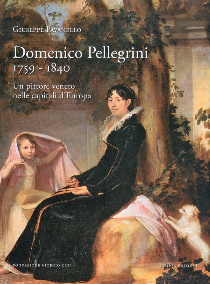 Domenico Pellegrini 1759-1840. Un pittore veneto nelle capitali d'Europa