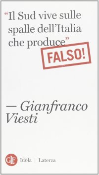 «Il Sud vive sulle spalle dell'Italia che produce». Falso!