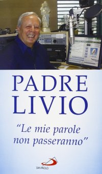 «Le mie parole non passeranno». Ogni parola che Gesù ha pronunciato è viva e opera miracoli nei cuori e nel mondo