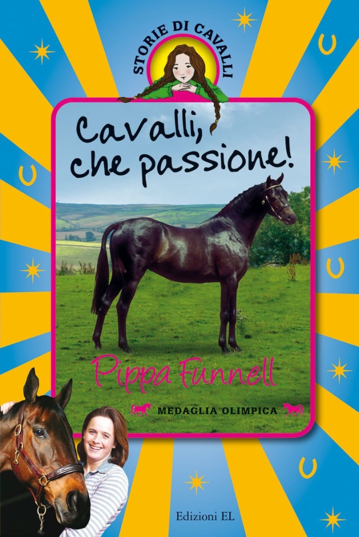 Cavalli, che passione! Storie di cavalli. Ediz. illustrata Cavalli, che passione! Storie di cavalli. Ediz. illustrata