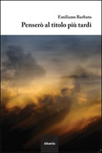 Penserò al titolo più tardi Penserò al titolo più tardi
