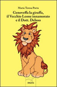 Genoveffa la giraffa, il vecchio leone innamorato e il dott. deluso Genoveffa la giraffa, il vecchio leone innamorato e il dott. deluso