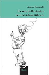 Il canto delle cicale e i cilindri da rettificare Il canto delle cicale e i cilindri da rettificare