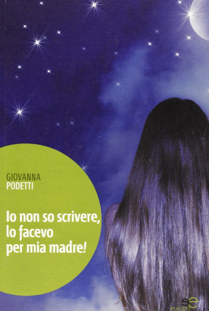 Io non so scrivere, lo facevo per mia madre! Io non so scrivere, lo facevo per mia madre!