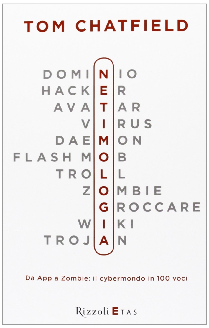 Netimologia. Da App a Zombie: il cybermondo in 100 voci Netimologia. Da App a Zombie: il cybermondo in 100 voci