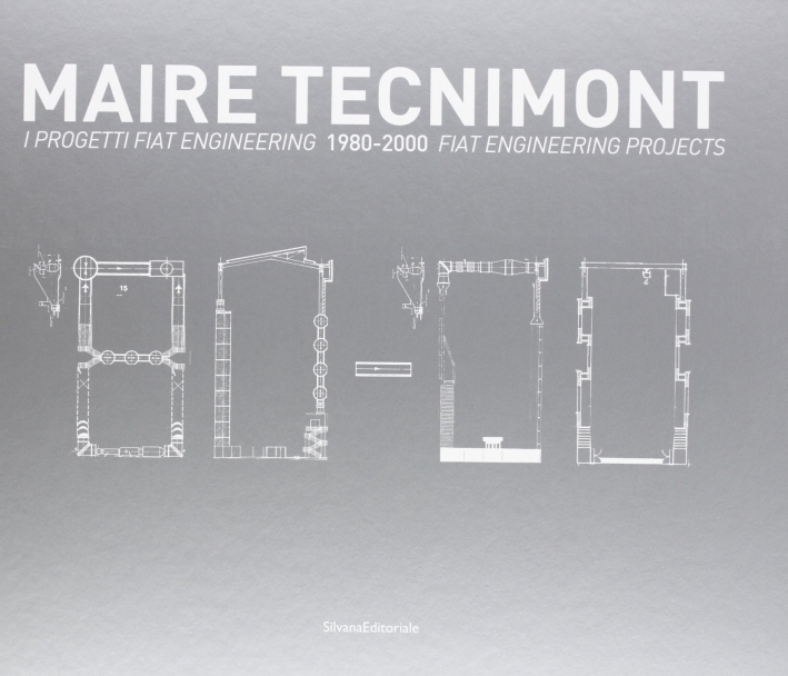 Maire Tecnimont. I progetti FIAT Engineering. 1980-2000. Ediz. italiana e inglese Maire Tecnimont. I progetti FIAT Engineering. 1980-2000. Ediz. italiana e inglese