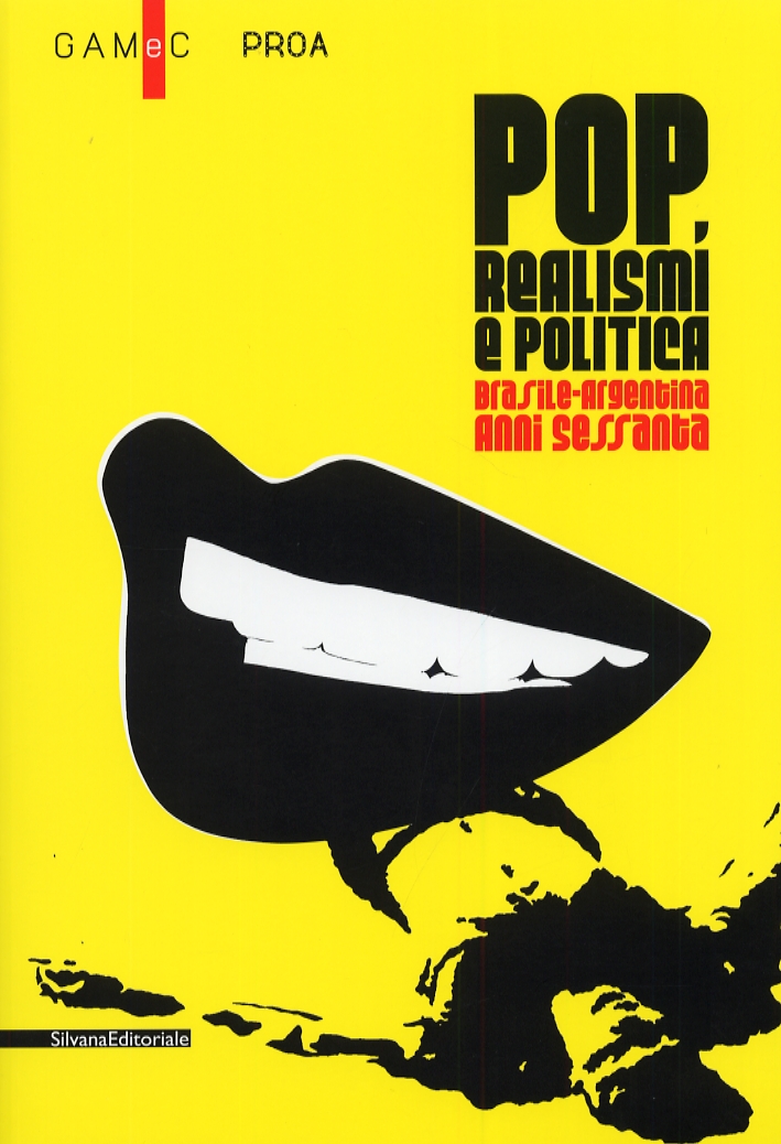 Pop, realismi e politica. Brasile-Argentina, anni Sessanta Pop, realismi e politica. Brasile-Argentina, anni Sessanta
