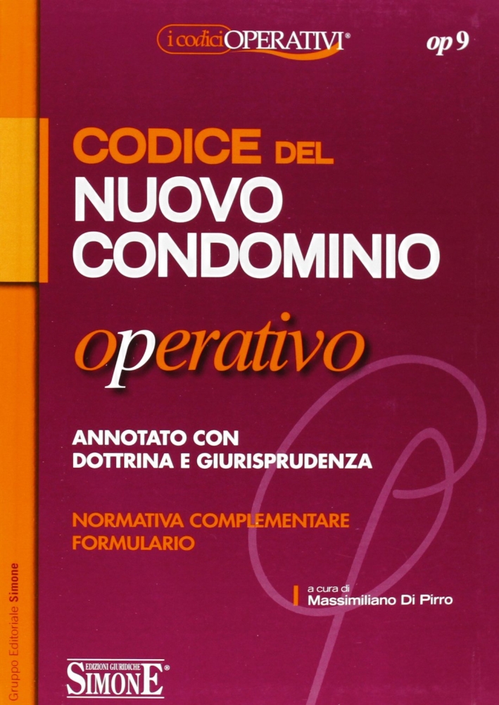 Codice del nuovo condominio operativo. Annotato con dottrina e giurisprudenza. Normativa complementare. Formulario Codice del nuovo condominio operativo. Annotato con dottrina e giurisprudenza. Normativa complementare. Formulario