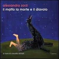 Il matto, la morte e il diavolo. Catalogo della mostra (Roma, 15 marzo-14 aprile 2013). Ediz. illustrata Il matto, la morte e il diavolo. Catalogo della mostra (Roma, 15 marzo-14 aprile 2013). Ediz. illustrata