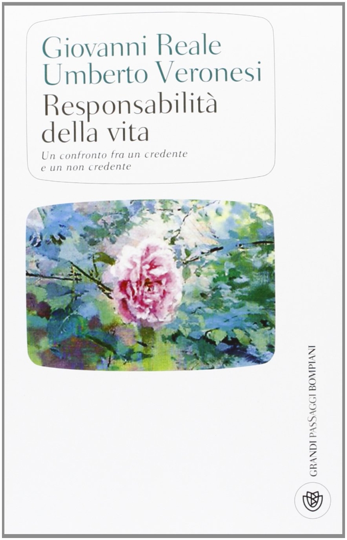 Responsabilità della vita. Un confronto fra un credente e un non credente Responsabilità della vita. Un confronto fra un credente e un non credente
