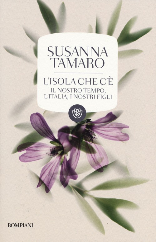 L'isola che c'è. Il nostro tempo, l'Italia, i nostri figli L'isola che c'è. Il nostro tempo, l'Italia, i nostri figli