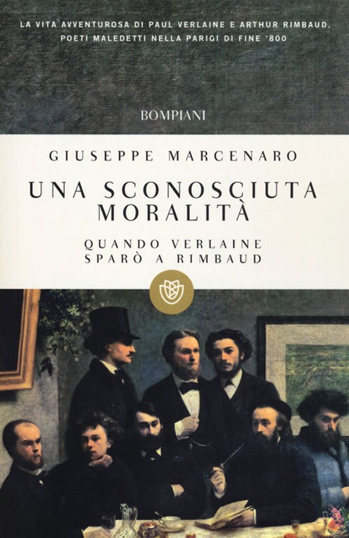 Una sconosciuta moralità. Quando Verlaine sparò a Rimbaud Una sconosciuta moralità. Quando Verlaine sparò a Rimbaud