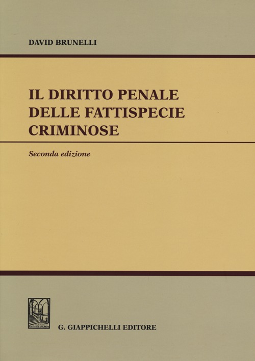 Il diritto penale delle fattispecie criminose Il diritto penale delle fattispecie criminose