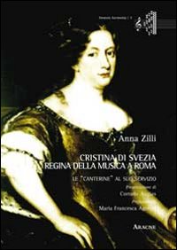 Cristina di Svezia regina della musica a Roma. Le Cristina di Svezia regina della musica a Roma. Le