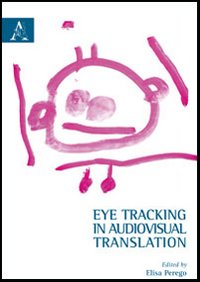 Eye tracking in audiovisual translation Eye tracking in audiovisual translation