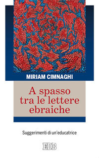 A spasso tra le lettere ebraiche. Suggerimenti di un'educatrice A spasso tra le lettere ebraiche. Suggerimenti di un'educatrice