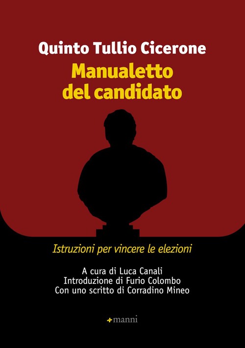 Manualetto del candidato. Istruzioni per vincere le elezioni. Testo originale a fronte Manualetto del candidato. Istruzioni per vincere le elezioni. Testo originale a fronte