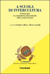 A scuola di intercultura. Promuovere la competenza interculturale nella scuola di base A scuola di intercultura. Promuovere la competenza interculturale nella scuola di base
