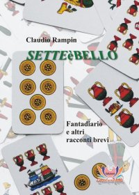 Setteèbello. Fantadiario e altri Racconti Brevi