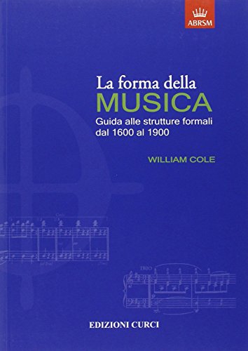 La forma della musica. Una guida sintetica sulle strutture formali della musica tonale La forma della musica. Una guida sintetica sulle strutture formali della musica tonale