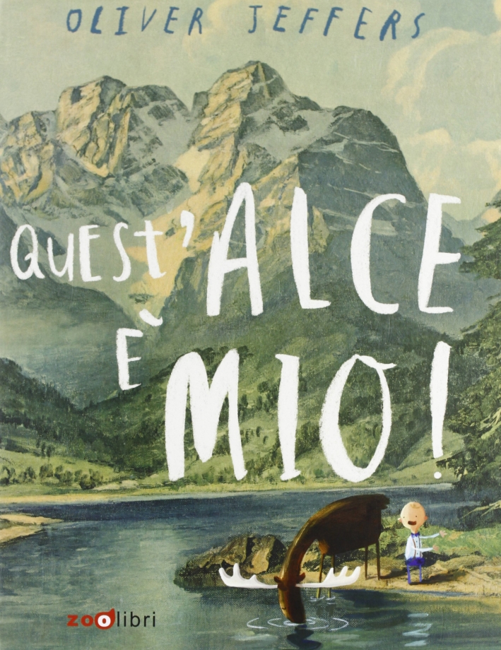 Quest'alce è mio! Ediz. illustrata Quest'alce è mio! Ediz. illustrata