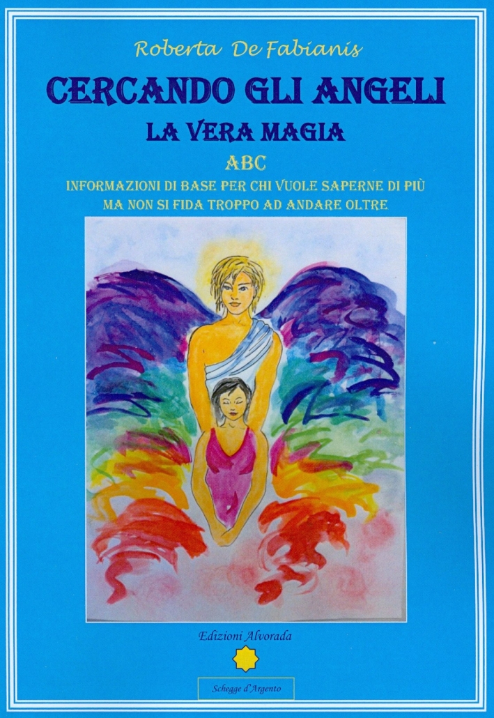 Cercando gli angeli. La vera magia Cercando gli angeli. La vera magia