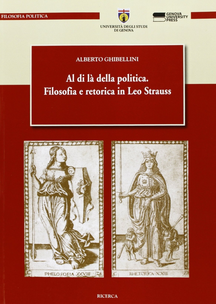 Al di là della politica. Filosofia e retorica in Leo Strauss Al di là della politica. Filosofia e retorica in Leo Strauss